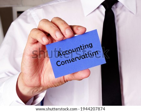 Conceptual photo about Accounting Conservatism with handwritten text.
