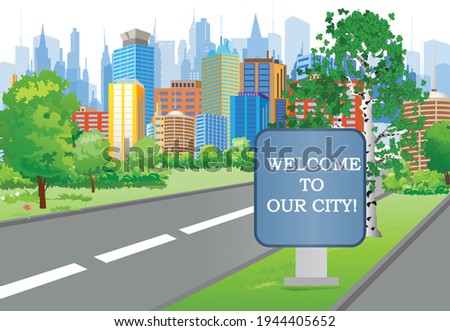 City view from the city entrance with street buildings, trees and a welcome billboard. Vector illustration.