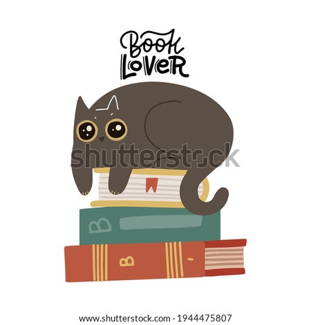 Cute funny cat luing on book stack, with quote - Book lover. Isolated objects on white background. Scandinavian style flat design. Concept for children print. Hand drawn flat vector illustration