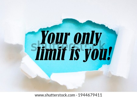 Your only limit is you. Inspirational motivating quote