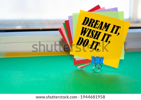 inspirational quotes - Dream it, Wish it. Do it.