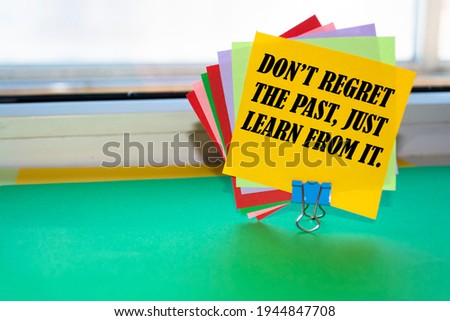 Motivational and inspirational quote - Don’t regret the past, just learn from it.