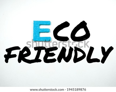 Word ECO FRIENDLY on white background. 