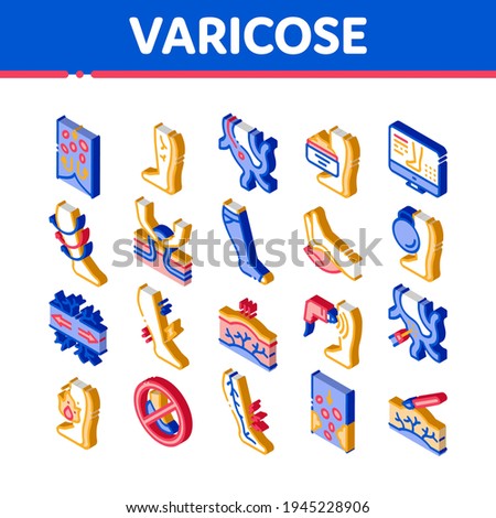 Varicose Veins Disease Icons Set Vector. Isometric Varicose Symptoms And Treatment, Legs Pain And Medicine Cream, Ultrasound And Surgery Illustrations