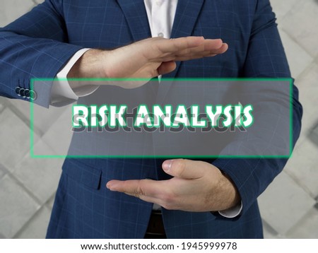  RISK ANALYSIS phrase on the screen.  Risk analysis is the study of the underlying uncertainty of a given course of action
