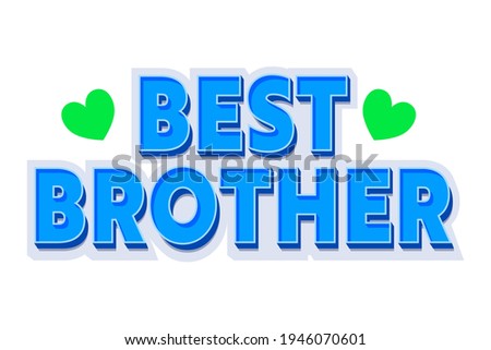 Best Brother Creative Banner with Blue Typography and Green Hearts Isolated on White Background. Quote for T-Shirt, Loving Family Decorative Element, Holiday Greeting Card. Vector Illustration