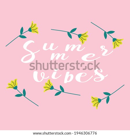 Vector illustration of lettering Summer vibes and flowers 