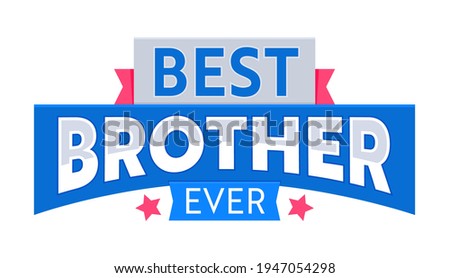 Best Brother Ever Banner or Quote with Typography, Red Ribbons and Stars Isolated on White Background. T-Shirt Print, Award Decorative Element, Holiday Celebration, Congratulation. Vector Illustration