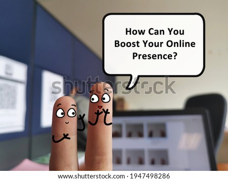 Two fingers are decorated as two person. One of them is asking how can he boost his online presence.