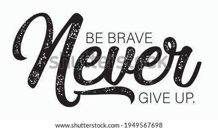 Never give up text slogan print for t shirt and other us. lettering slogan graphic vector illustration for tee