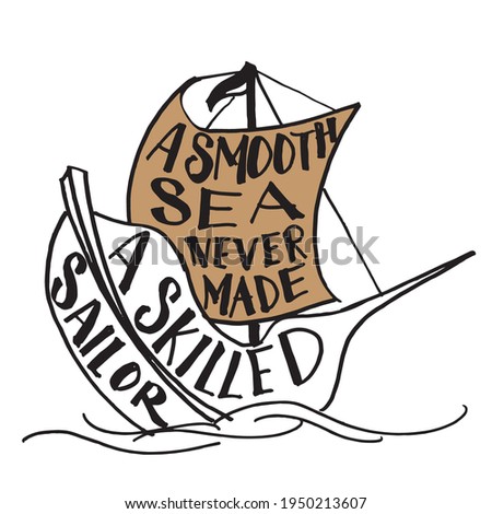 A smooth sea Never make a Skilled Sailor. Motivational lettering quotes, Vector EPS 10