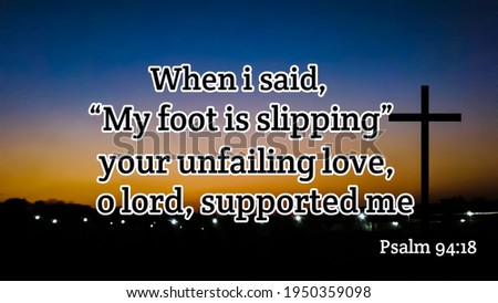 When i said my foot is slipping your unfailing love, o lord supported me bible verse with jesus cross symbol on colorful evening background