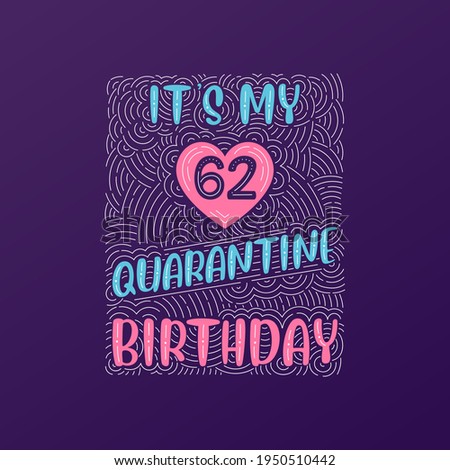 It's my 62 Quarantine birthday. 62 years birthday celebration in Quarantine. Royalty-Free Stock Photo #1950510442