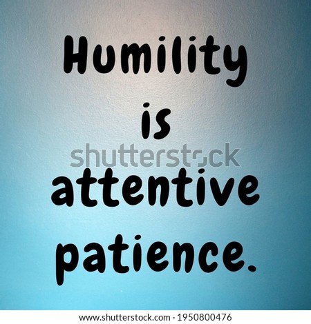 Patience quote by Simone Weil. Patience and humility quote.