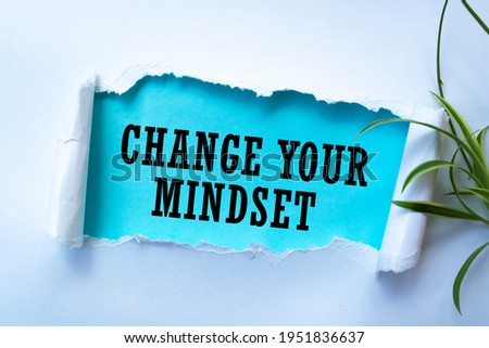 Text sign showing Change Your Mindset