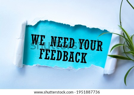 Text sign showing We Need Your Feedback