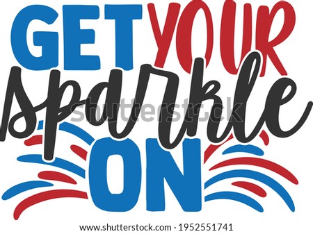 Get Your Sparkle On - 4th of July design