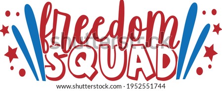 Freedom Squad - 4th of July design
