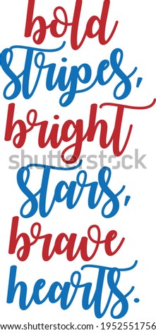 Bold Stripes Bright Stars Brave Hearts - 4th of July design