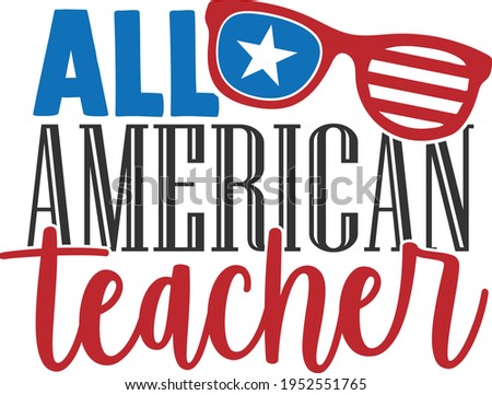 All American Teacher - 4th of July design