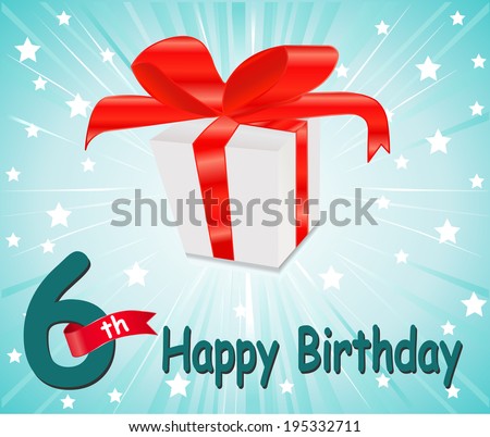 6 year Happy Birthday Card with gift and colorful background in vector EPS10