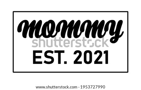 Mommy Est 2021 Vector And Clip Art
