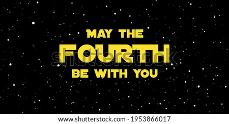 Happy May the 4th. Cosmos, universe futuristic vector illustration with lettering