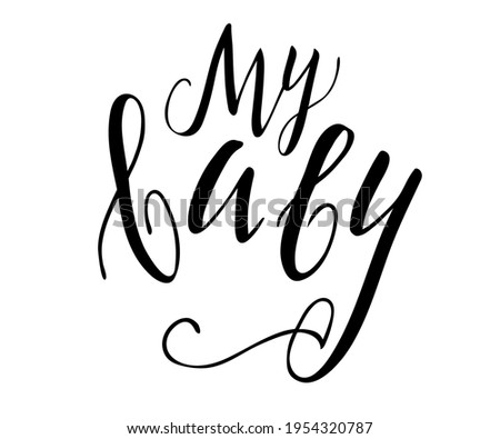 My baby text, Baby  beautiful hand lettering template for typography, textile, design, decoration, journaling
