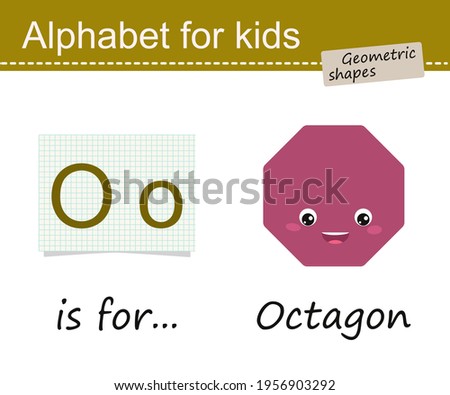 Alphabet for children. Geometric shapes, octagon. Cartoon flat style. Vector illustration