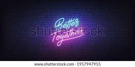 Better Together neon sign. Glowing neon lettering Better Together template Royalty-Free Stock Photo #1957947955