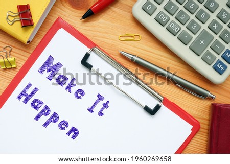 Conceptual photo about Make It Happen with written phrase. 
