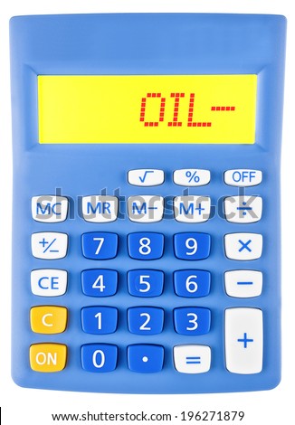 Calculator with OIL- on display on white background
