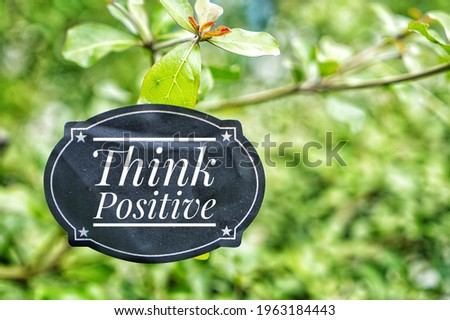 Think positive message concept for optimistic thinking and self belief.