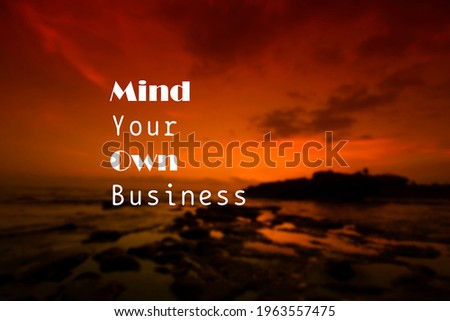 Mind your own business - motivation quote 