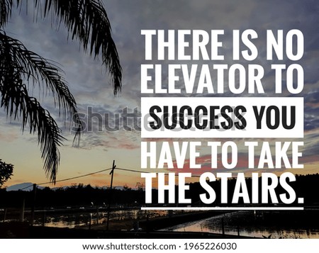 Text THERE IS NO ELEVATOR TO SUCCESS YOU HAVE TO TAKE THE STAIRS with sunrise background.Motivation quote.