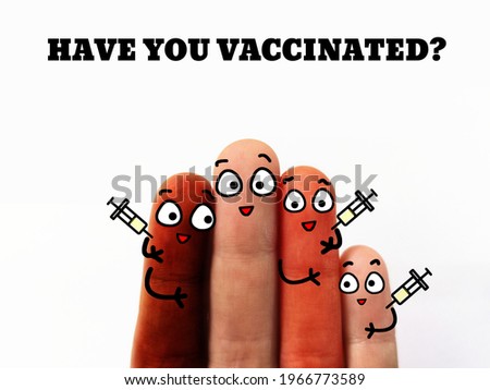 Four fingers are decorated as four person from different countries. They are asking if you have vaccinated. They have vaccinated.