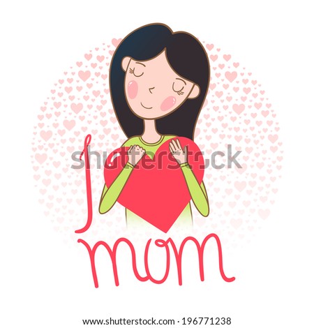I Love Mom vector illustration. Happy Mother's day card.