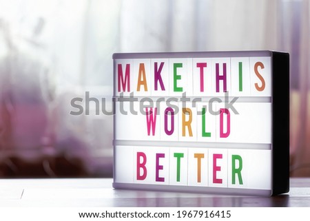 make thiss world better oooh