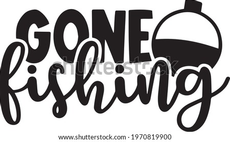 gone fishing logo inspirational positive quotes, motivational, typography, lettering design
