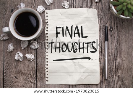 Final Thoughts, text words typography written on paper, life and business motivational inspirational concept