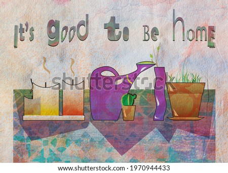 still-life home plants , candles and motivation quote, textured by artistic background