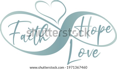 Faith, Hope, Love text with Infinity Graphic