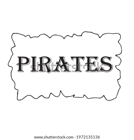 Banner with the inscription Pirates . Vector illustration. Images for printing. Pirate party. An invitation to a children's birthday party. Doodle.