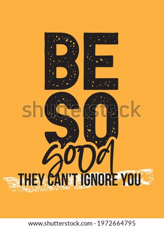 Be so good they can't ignore you. Workout Motivational Quote Poster.