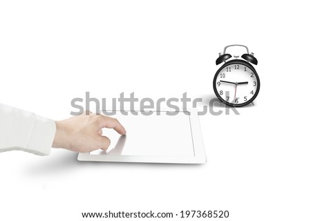 Hand touch blank tablet with alarm clock in white background
