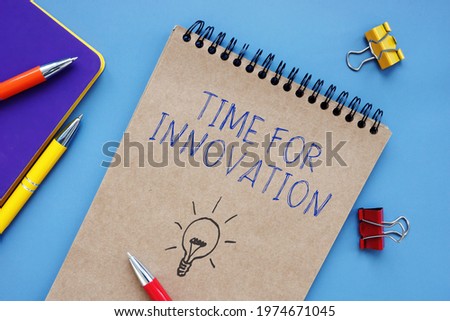 Conceptual photo about Time For Innovation with written text. 
