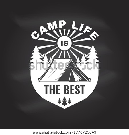 Camp life is the best. Vector chalkboard Concept for shirt or logo, print, stamp or tee. Vintage typography design with Camper tent and forest silhouette. Camping quote.