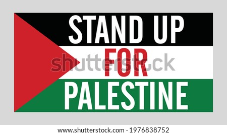Stand up for Palestine vector design with Palestine flag. Designing element for placard, poster, banner, t-shirt, print.
