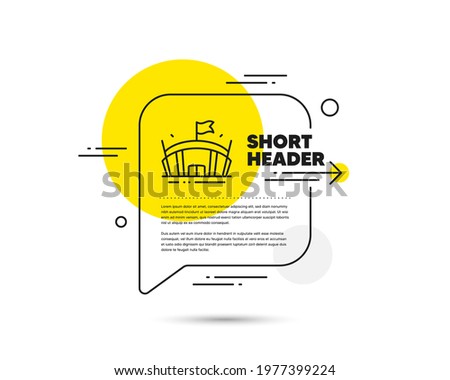 Sports stadium line icon. Speech bubble vector concept. Arena with flag sign. Sport complex symbol. Arena line icon. Abstract bubble balloon badge. Vector
