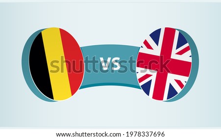 Belgium versus United Kingdom, team sports competition concept. Round flag of countries.